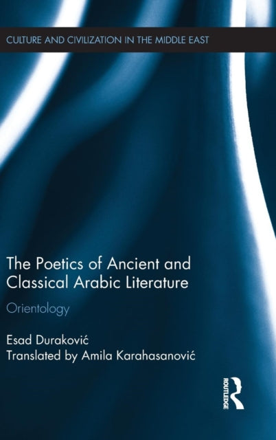 Book cover of: Poetics of Ancient and Classical Arabic Literature. By: Esad Durakovic