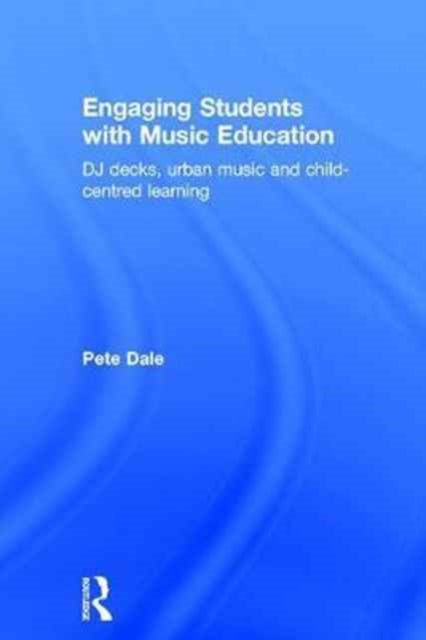 Book cover of: Engaging Students with Music Education. By: Pete Dale