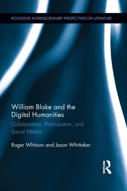 Book cover of: William Blake and the Digital Humanities. By: Roger Whitson