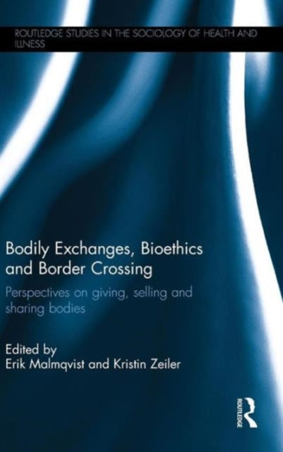 Book cover of: Bodily Exchanges, Bioethics and Border Crossing. By: Erik Malmqvist