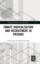 Book cover of: Inmate Radicalisation and Recruitment in Prisons. By: Clarke Jones