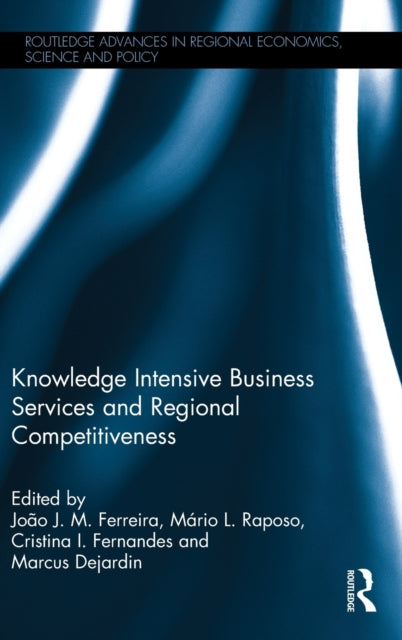 Book cover of: Knowledge Intensive Business Services and Regional Competitiveness. By: João J. Ferreira