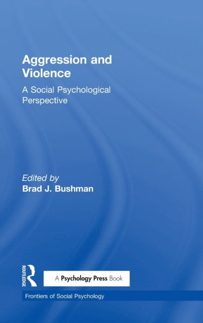 Book cover of: Aggression and Violence. By: Brad J. Bushman