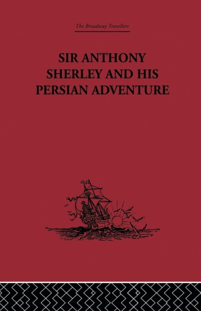 Book cover of: Sir Anthony Sherley and his Persian Adventure. By: E. Denison Ross