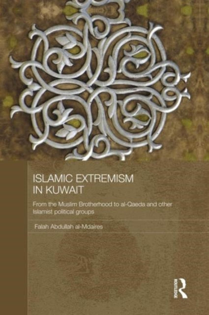 Book cover of: Islamic Extremism in Kuwait. By: Falah Abdullah al-Mdaires