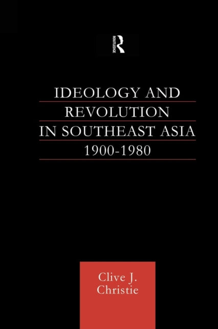 Book cover of: Ideology and Revolution in Southeast Asia 1900-75. By: Clive J. Christie