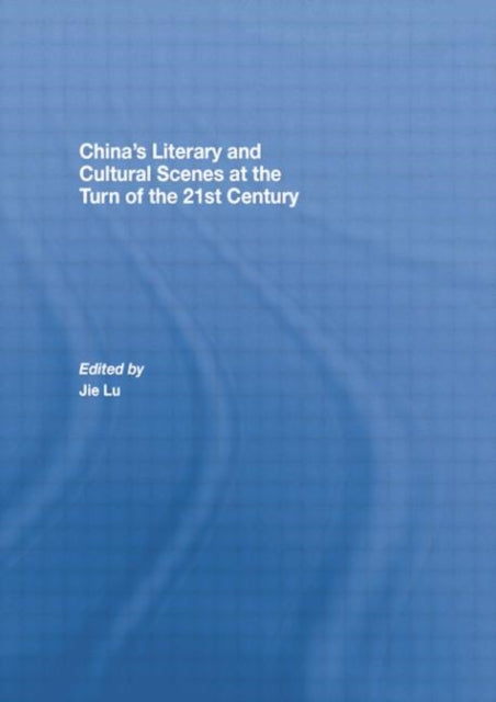 Book cover of: China’s Literary and Cultural Scenes at the Turn of the 21st Century