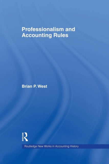 Book cover of: Professionalism and Accounting Rules. By: Brian P. West