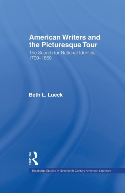 Book cover of: American Writers and the Picturesque Tour. By: Beth L. Lueck