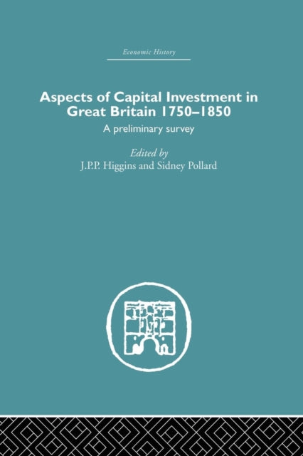 Book cover of: Aspects of Capital Investment in Great Britain 1750-1850. By: S. Pollard