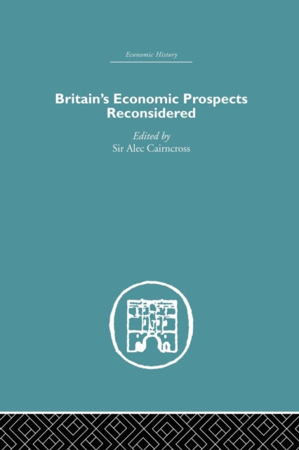Book cover of: Britain's Economic Prospects Reconsidered. By: Alec Cairncross