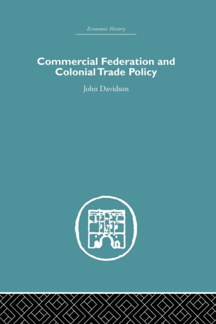 Book cover of: Commercial Federation & Colonial Trade Policy. By: John Davidson