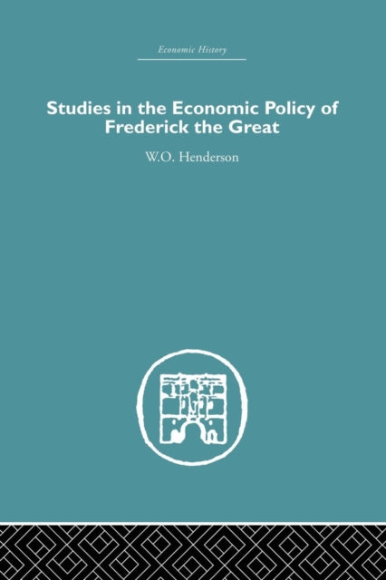 Book cover of: Studies in the Economic Policy of Frederick the Great. By: W. O. Henderson