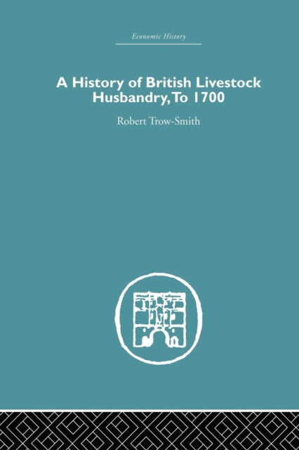 Book cover of: History of British Livestock Husbandry, to 1700. By: Robert Trow-Smith
