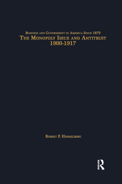 Book cover of: Monopoly Issue and Antitrust, 1900-1917. By: Robert F. Himmelberg