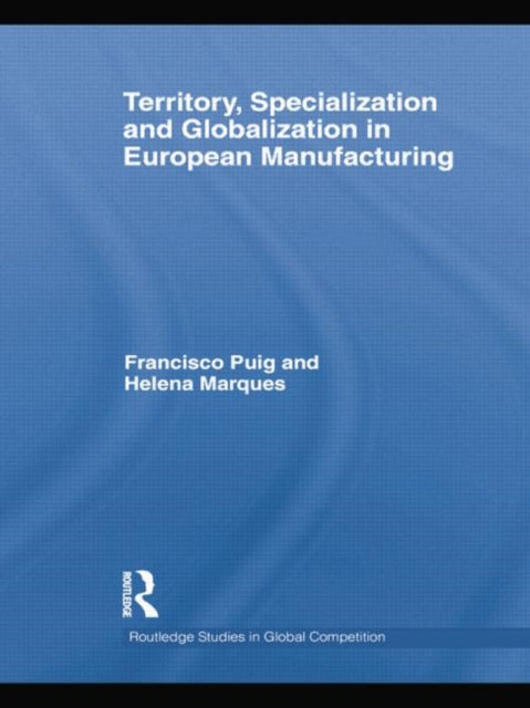 Book cover of: Territory, specialization and globalization in European Manufacturing. By: Helena Marques