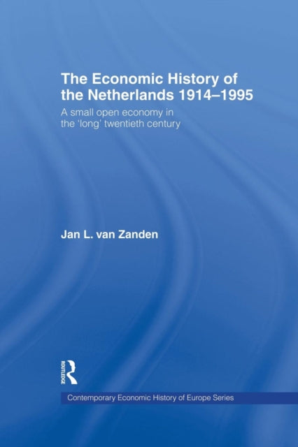 Book cover of: Economic History of The Netherlands 1914-1995. By: Jan L. Van Zanden