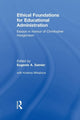 Book cover of: Ethical Foundations for Educational Administration. By: Eugenie Samier