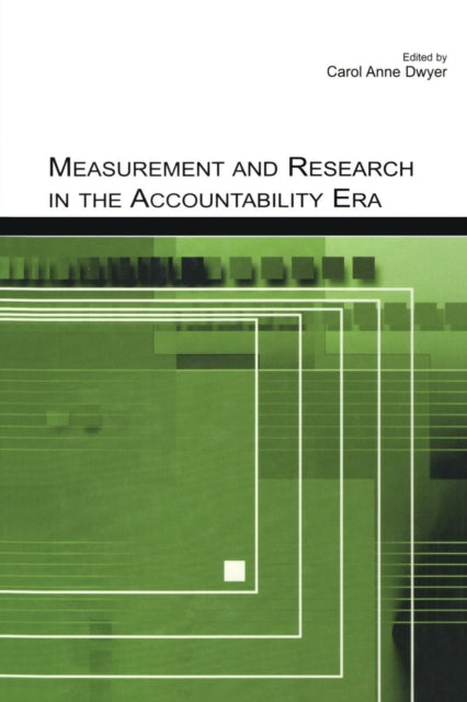Book cover of: Measurement and Research in the Accountability Era. By: Carol Anne Dwyer