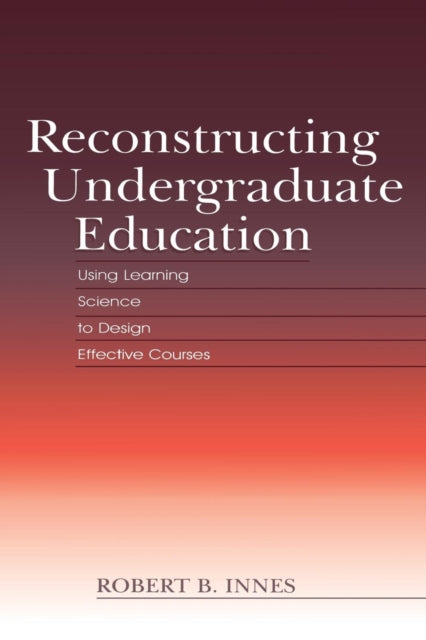 Book cover of: Reconstructing Undergraduate Education. By: Robert B. Innes