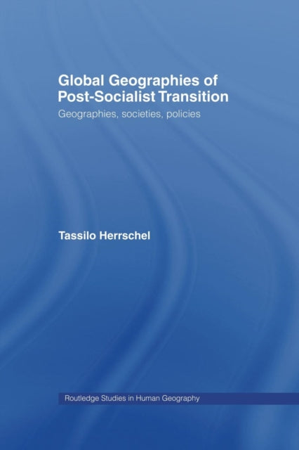 Book cover of: Global Geographies of Post-Socialist Transition. By: Tassilo Herrschel