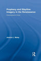 Book cover of: Prophecy and Sibylline Imagery in the Renaissance. By: Jessica L. Malay