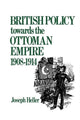 Book cover of: British Policy Towards the Ottoman Empire 1908-1914. By: Heller, Joseph