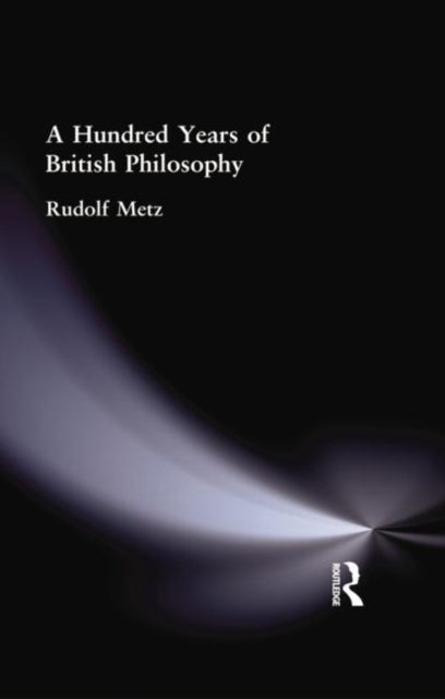 Book cover of: Hundred Years of British Philosophy. By: Metz, Rudolf, Rudolf