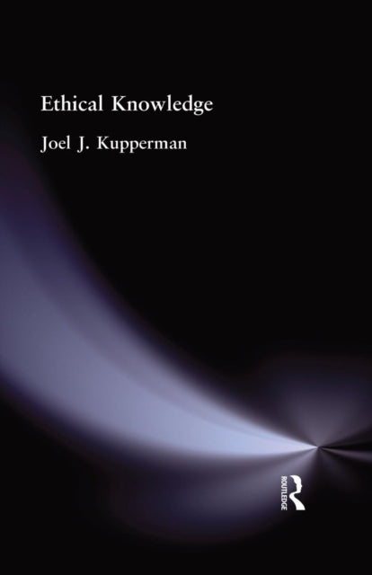 Book cover of: Ethical Knowledge. By: Kupperman, Joel J, Joel J.