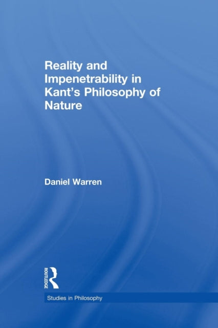 Book cover of: Reality and Impenetrability in Kant's Philosophy of Nature. By: Daniel Warren