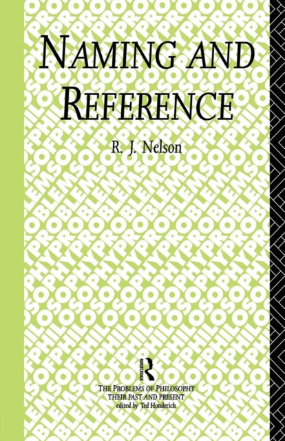 Book cover of: Naming and Reference. By: R.J. Nelson