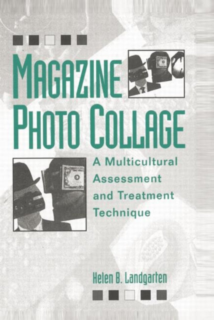 Book cover of: Magazine Photo Collage: A Multicultural Assessment And Treatment Technique. By: Helen B. Landgarten