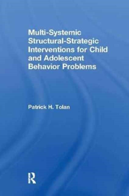Book cover of: Multi-Systemic Structural-Strategic Interventions for Child and Adolescent Behavior Problems. By: Patrick H. Tolan