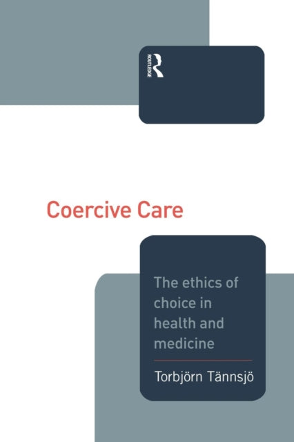 Book cover of: Coercive Care. By: Torbjorn Tannsjo