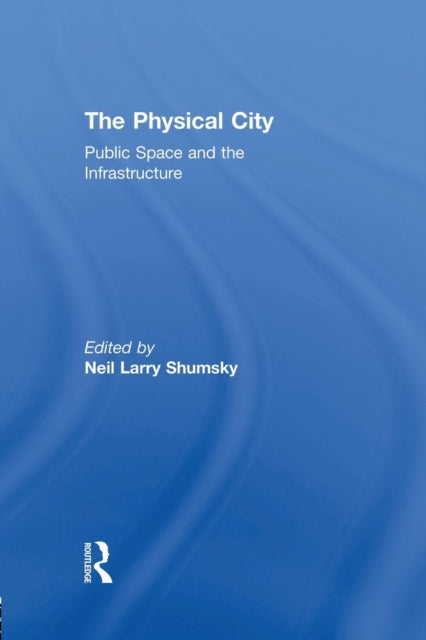 Book cover of: Physical City. By: Neil L. Shumsky
