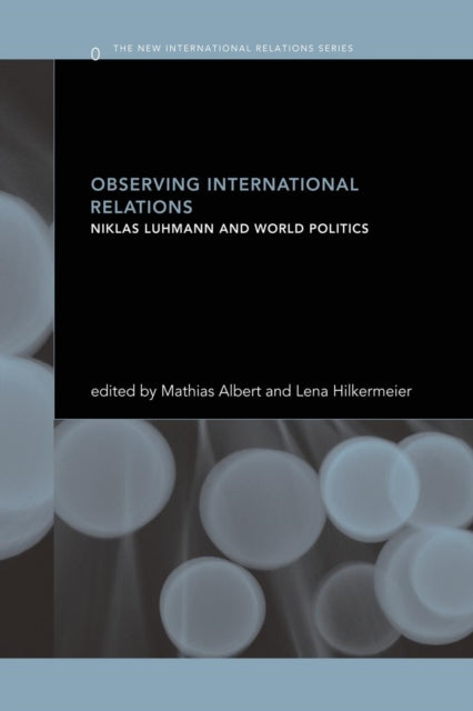 Book cover of: Observing International Relations. By: Mathias Albert