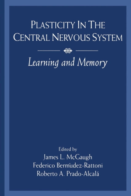 Book cover of: Plasticity in the Central Nervous System. By: James L. McGaugh