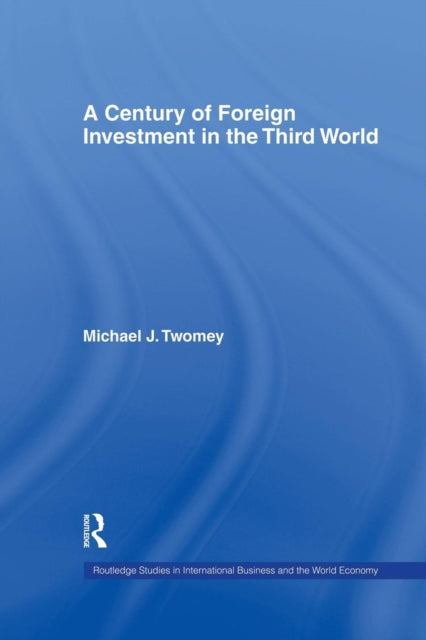 Book cover of: Century of Foreign Investment in the Third World. By: Michael Twomey