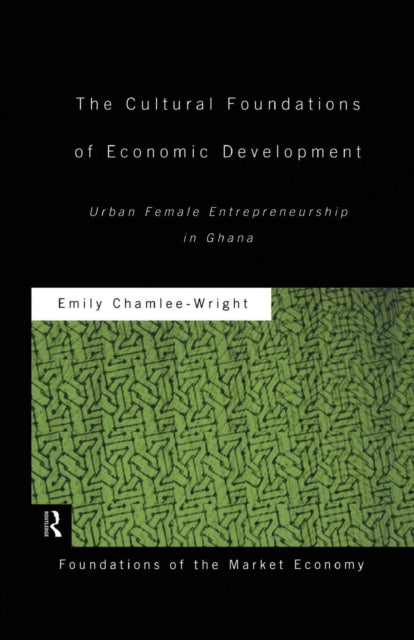 Book cover of: Cultural Foundations of Economic Development. By: Emily Chamlee-Wright