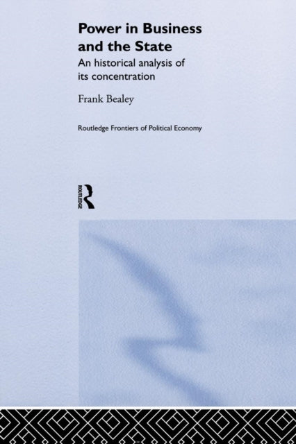 Book cover of: Power in Business and the State. By: Frank Bealey
