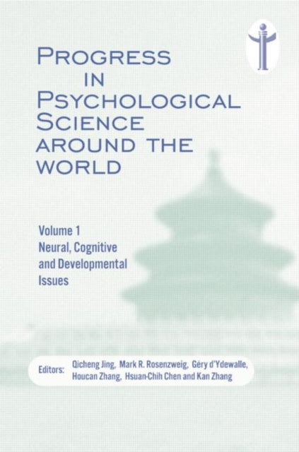Book cover of: Progress in Psychological Science around the World. Volume 1 Neural, Cognitive and Developmental Issues.. By: Qicheng Jing