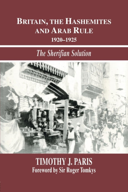 Book cover of: Britain, the Hashemites and Arab Rule. By: Timothy J. Paris
