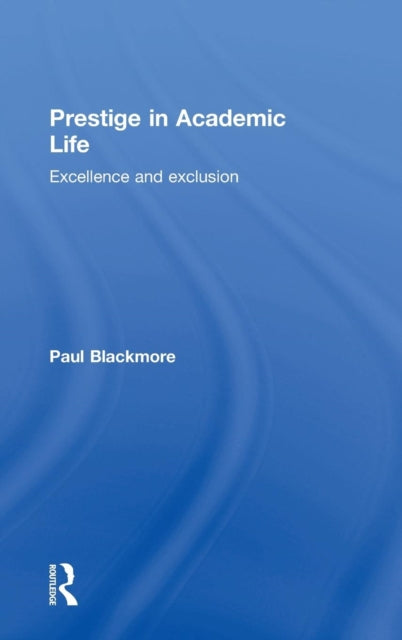 Book cover of: Prestige in Academic Life. By: Paul Blackmore