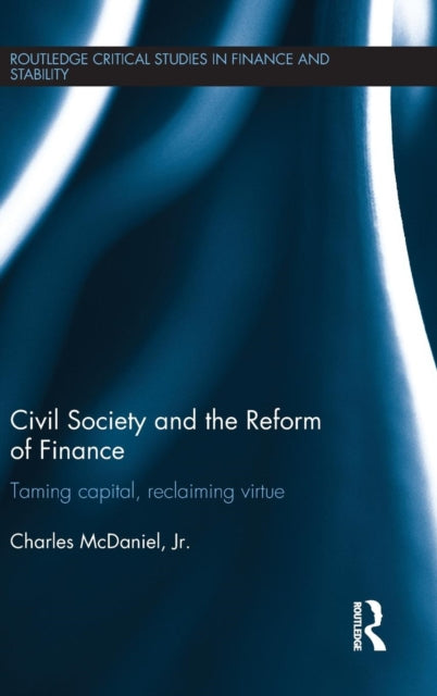 Book cover of: Civil Society and the Reform of Finance. By: McDaniel, Charles, Jr.