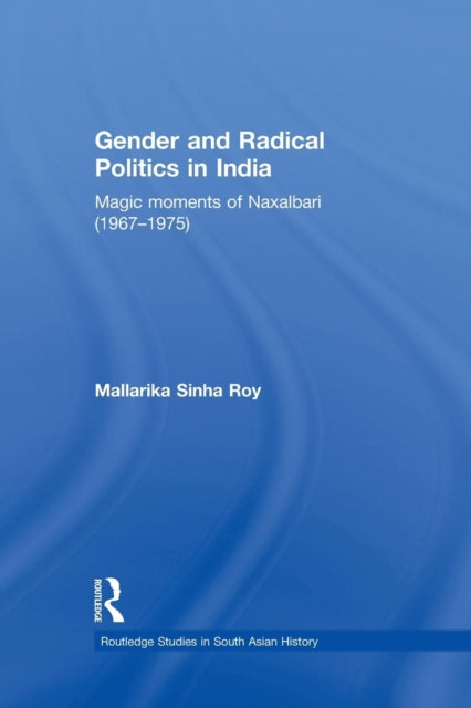 Book cover of: Gender and Radical Politics in India. By: Mallarika Sinha Roy