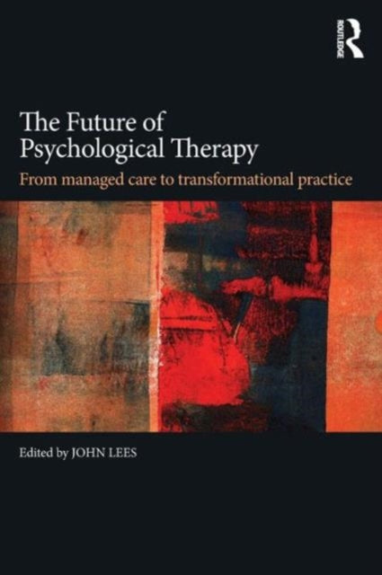 Book cover of: Future of Psychological Therapy. By: John Lees