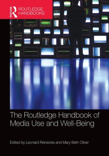 Book cover of: Routledge Handbook of Media Use and Well-Being. By: Leonard Reinecke