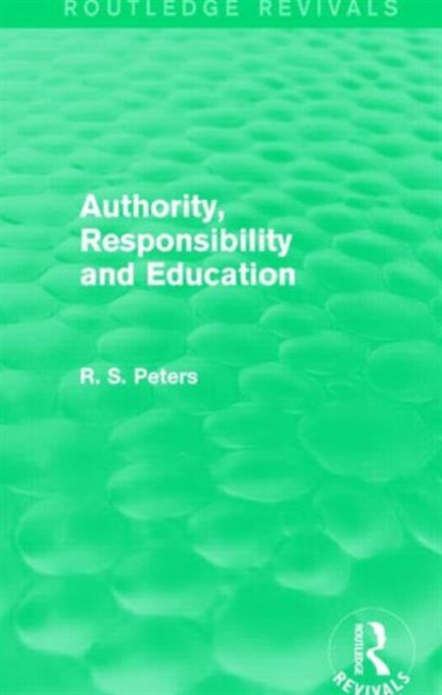 Book cover of: Authority, Responsibility and Education. By: R. S. Peters