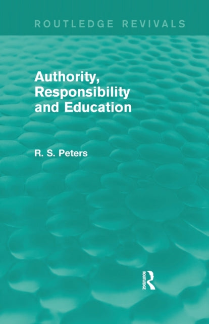 Book cover of: Authority, Responsibility and Education. By: R. S. Peters