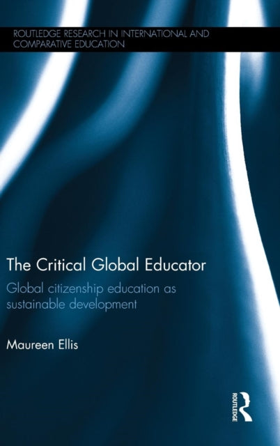 Book cover of: Critical Global Educator. By: Maureen Ellis